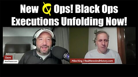 Mike King & Dave - New Q Ops! Black Ops, and Executions Unfolding Now!>