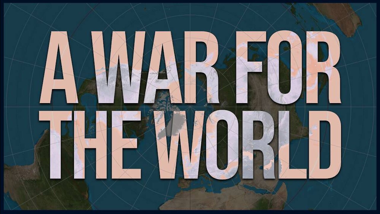 A WAR FOR THE WORLD