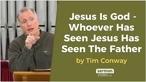 Jesus Is God Whoever Has Seen Jesus Has Seen The Father by Tim Conway