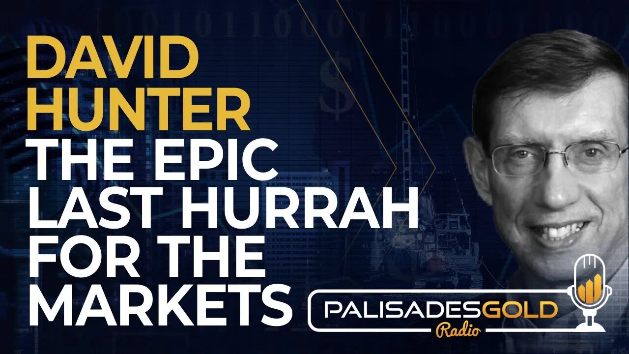 David Hunter: The Epic Last Hurrah for the Markets