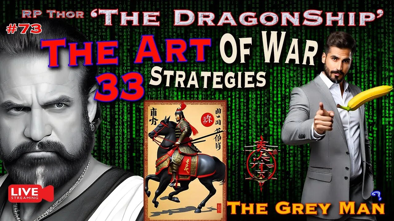 “The Art Of War -33 Strategies’ and The Grey Man”The DragonShip With RP Thor # 73 After RULE ZERO