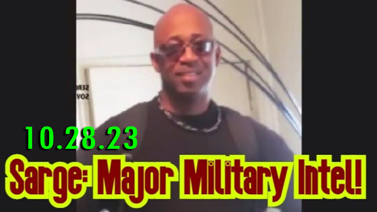 Sarge Major Military Intel 10/28/2023