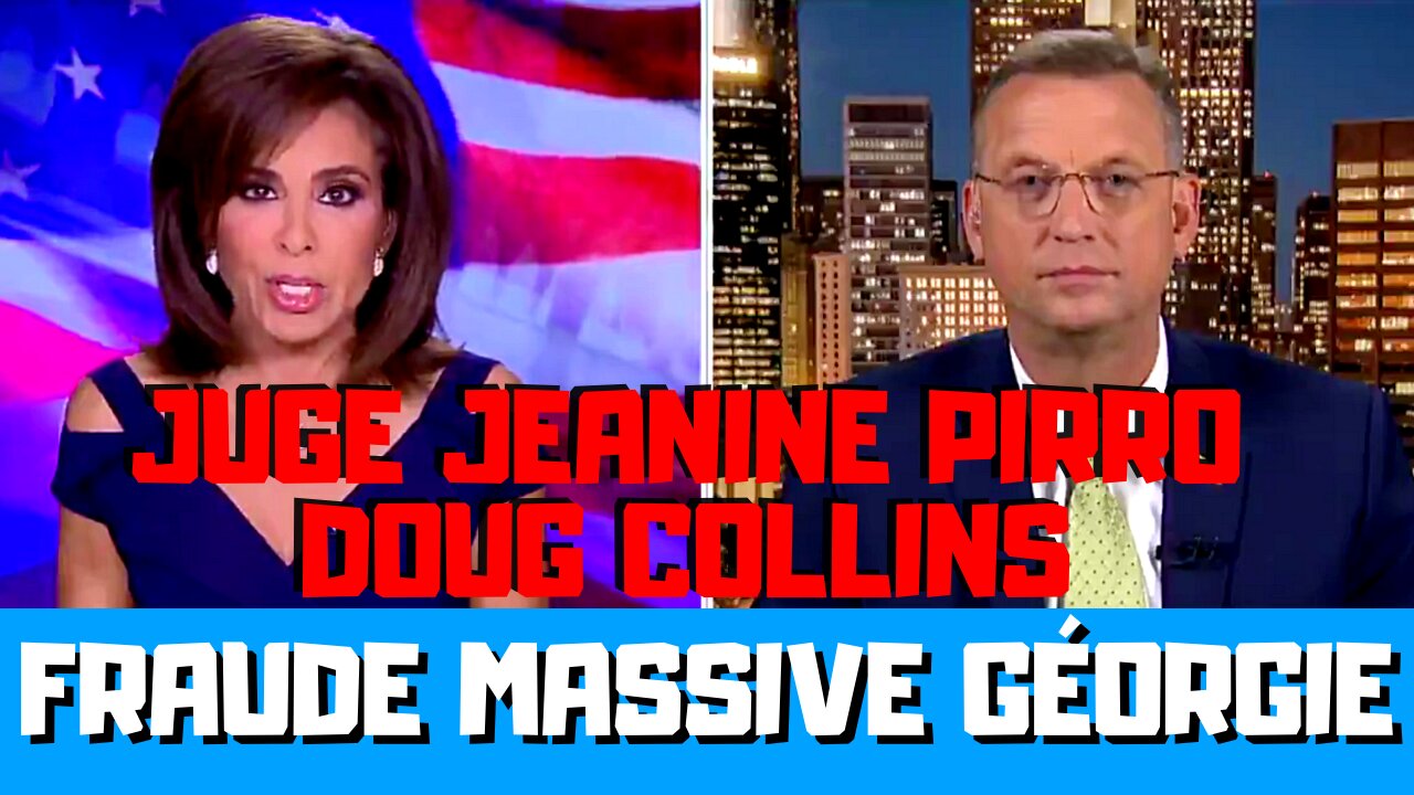 Juge Jeanine Pirro, Doug Collins - Fraude massive en Géorgie