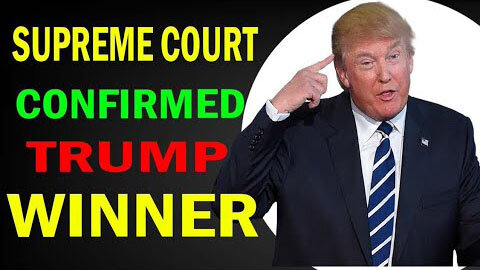 SUPREME COURT HAS CONFIRMED TRUMP IS THE WINNER