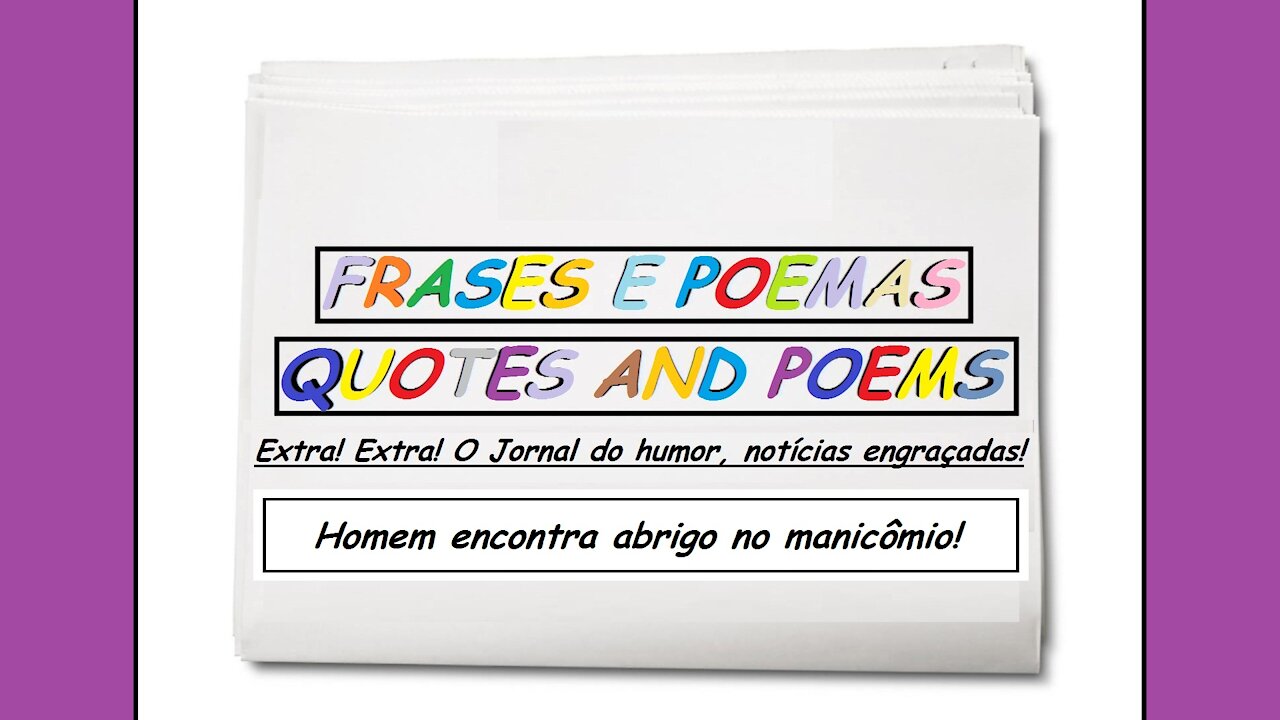 Notícias engraçadas: Homem encontra abrigo no manicômio! [Frases e Poemas]