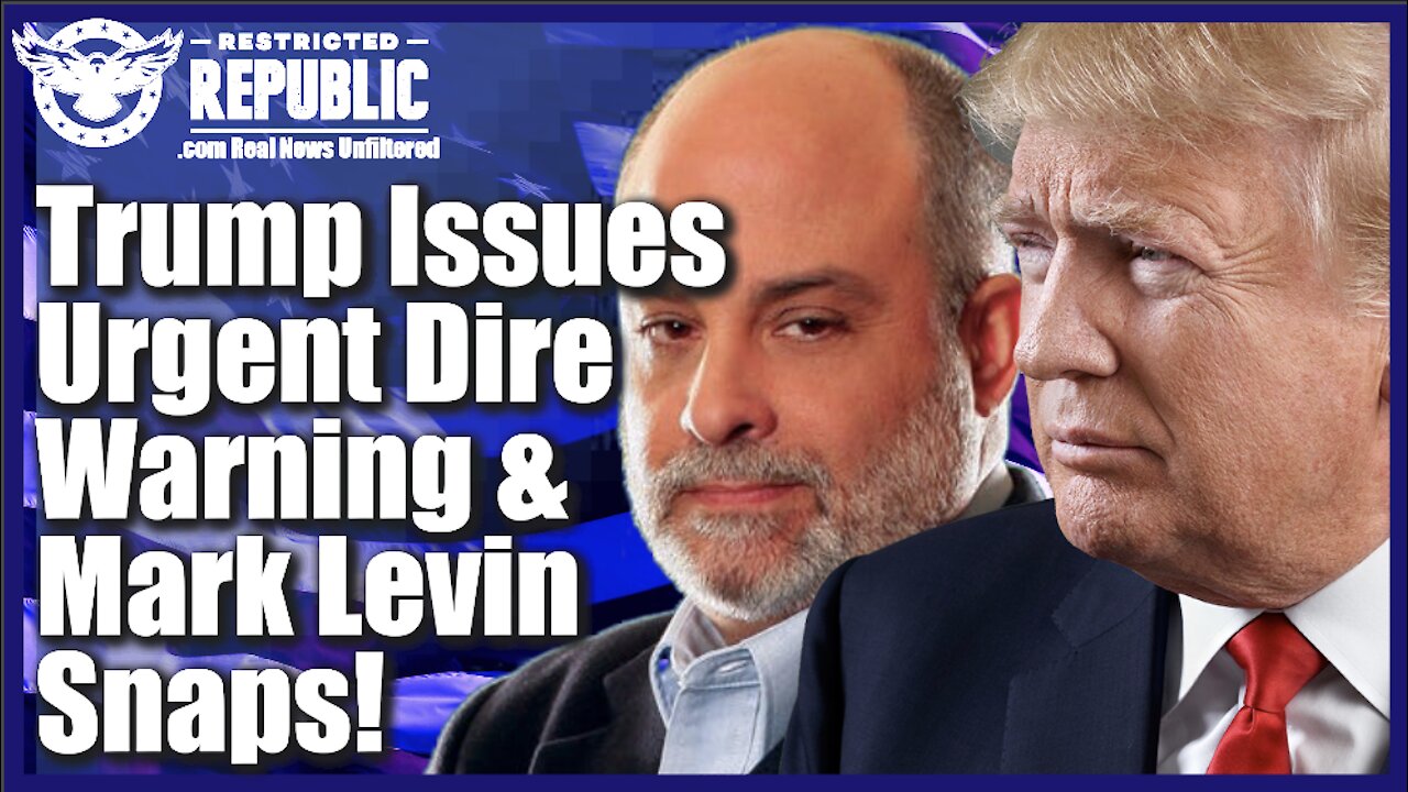 Trump Issues Urgent DIRE WARNING & Mark Levin Snaps—If We Don’t Wake Up, We’re Doomed!