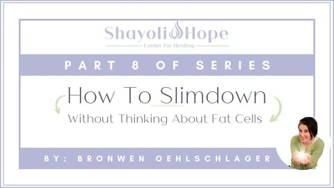 How To Lose Weight (without thinking about fat cells!) PART 8