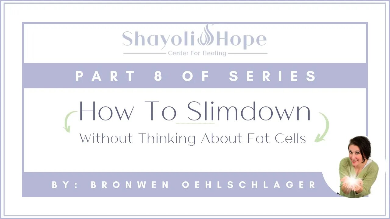 How To Lose Weight (without thinking about fat cells!) PART 8