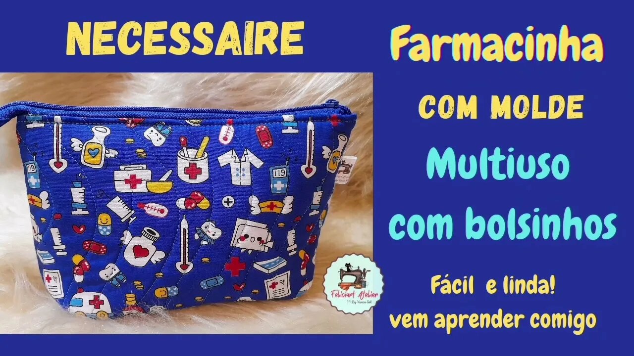 Como Fazer Necessaire Farmacinha - Necessaire Multiuso com Bolsos - Essa Vende Muito! Com Molde .