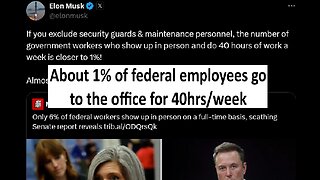 Elon on Only 6% of federal employees show up in person full time, 1% if you discount maintence/sec