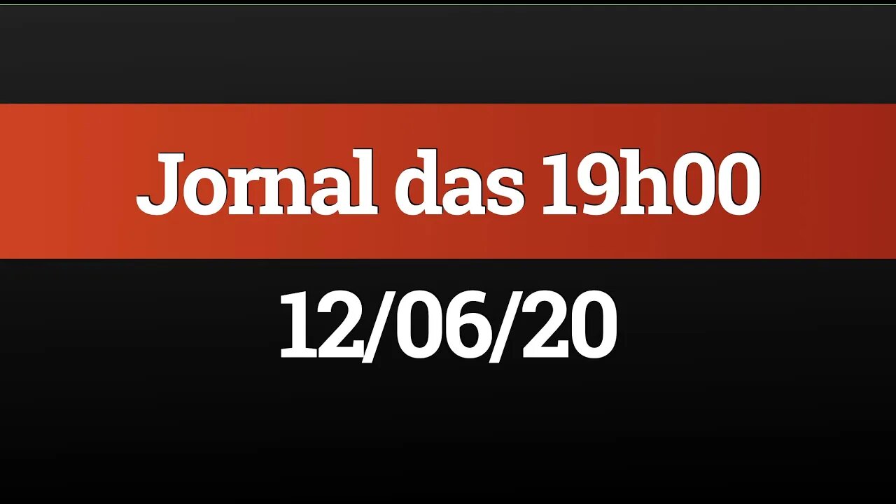 AO VIVO (12/06) - Jornal das 19h00