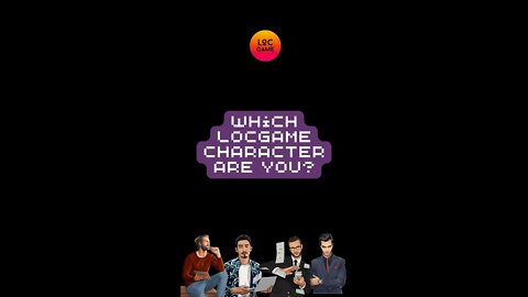 Which LOCGame Character are you?