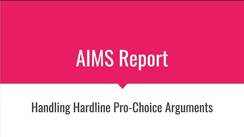 AIMS Report - Handling Hardline Pro-Choice Arguments