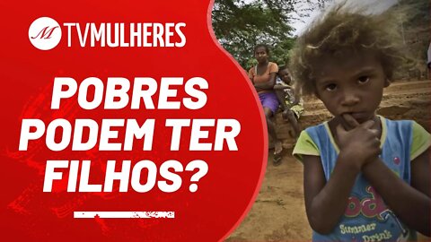 Pobres podem ter filhos? - TV Mulheres nº 104 - 17/10/21