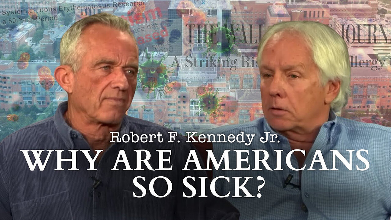 Robert F. Kennedy Jr.: Why Are Americans So Sick?