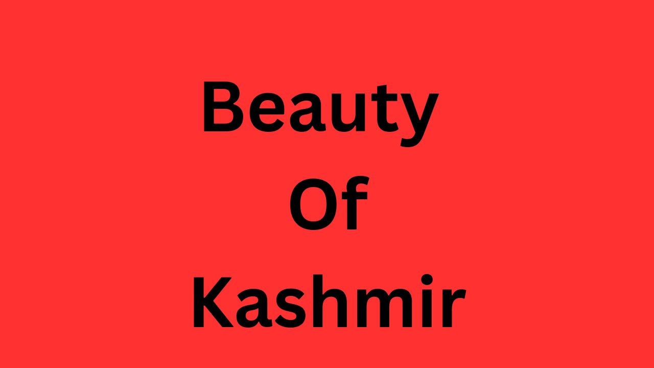 Beauty of kashmir