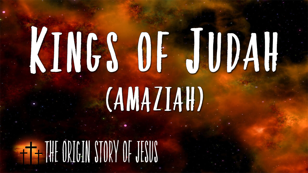 THE ORIGIN STORY OF JESUS Part 54: The Kings of Judah