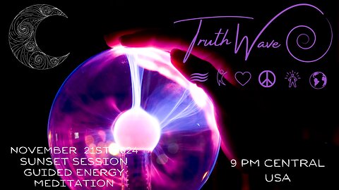 Be Energized Now! TruthWave Energy Meditation November 21st Sunset Session 2024