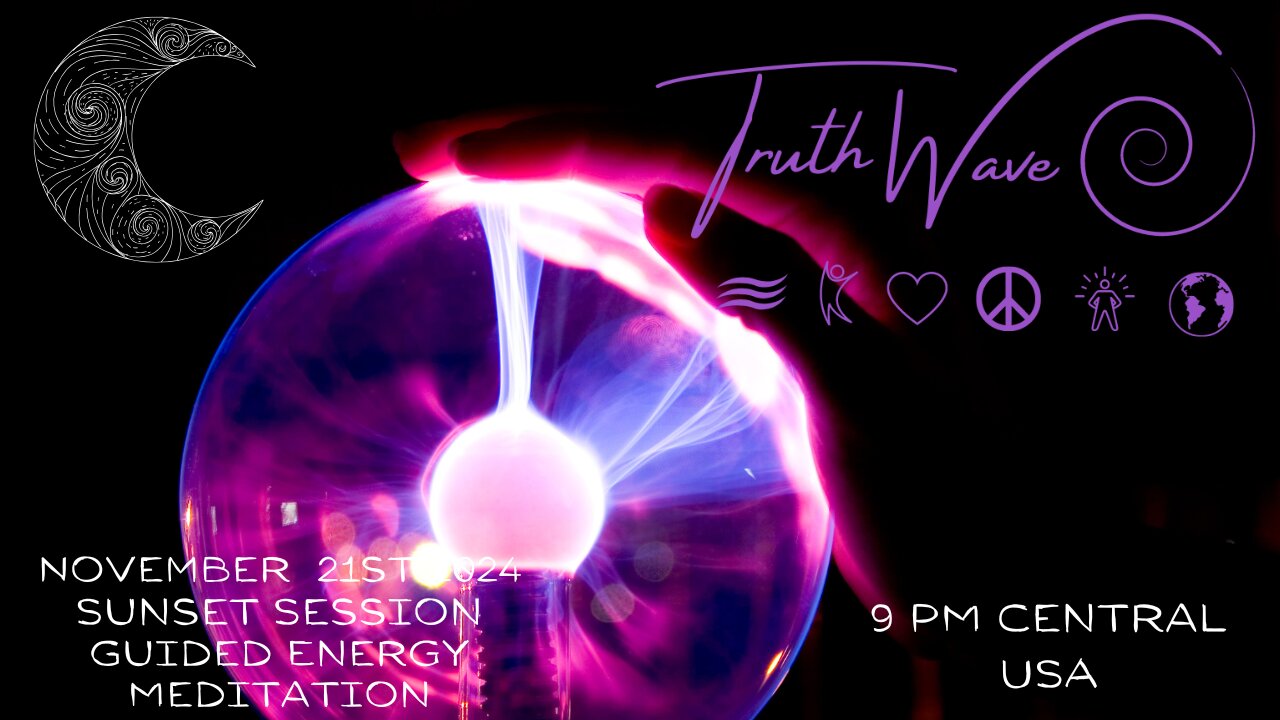 Be Energized Now! TruthWave Energy Meditation November 21st Sunset Session 2024