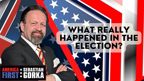 What really happened in the election? Sebastian Gorka on AMERICA First