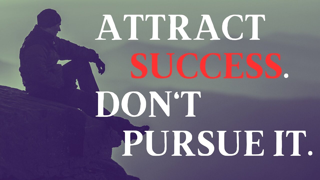 Attract Success. Don't Pursue It. | Motivational Speeches