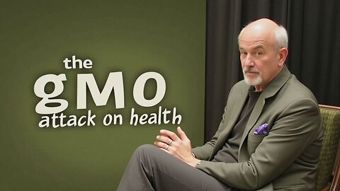 The GMO Attack on Health Part 2