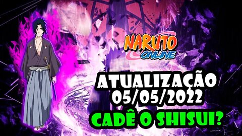 Atualização do Naruto Online 05/05/22, Novo DESPERTAR. MAS CADÊ O SHISUI? #sasukeronin #NarutoOnline