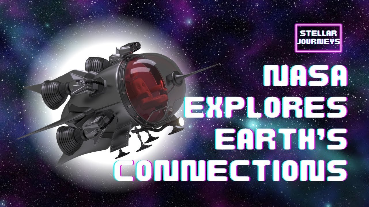 NASA Explores Earth’s Connections