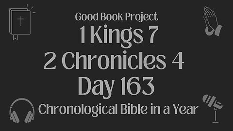 Chronological Bible in a Year 2023 - June 12, Day 163 - 1 King 7, 2 Chronicles 4