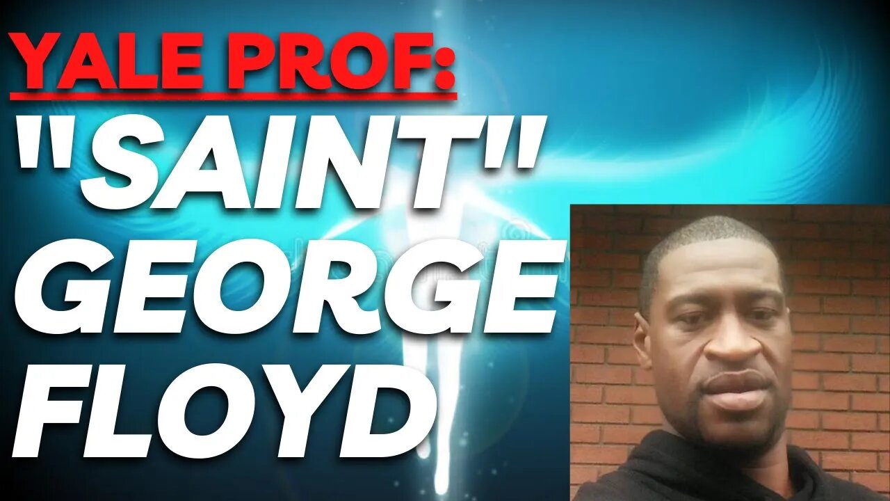 "Saint George Floyd" Yale Professor Redefines Sainthood - Good Heavens (literally)