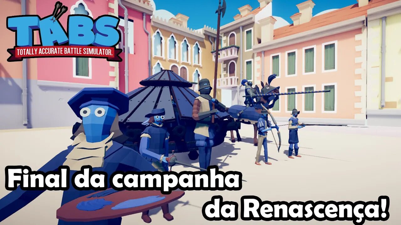 Finalizando a campanha da renascença - Totally Accurate Battle Simulator - TABS - Gameplay PT-BR