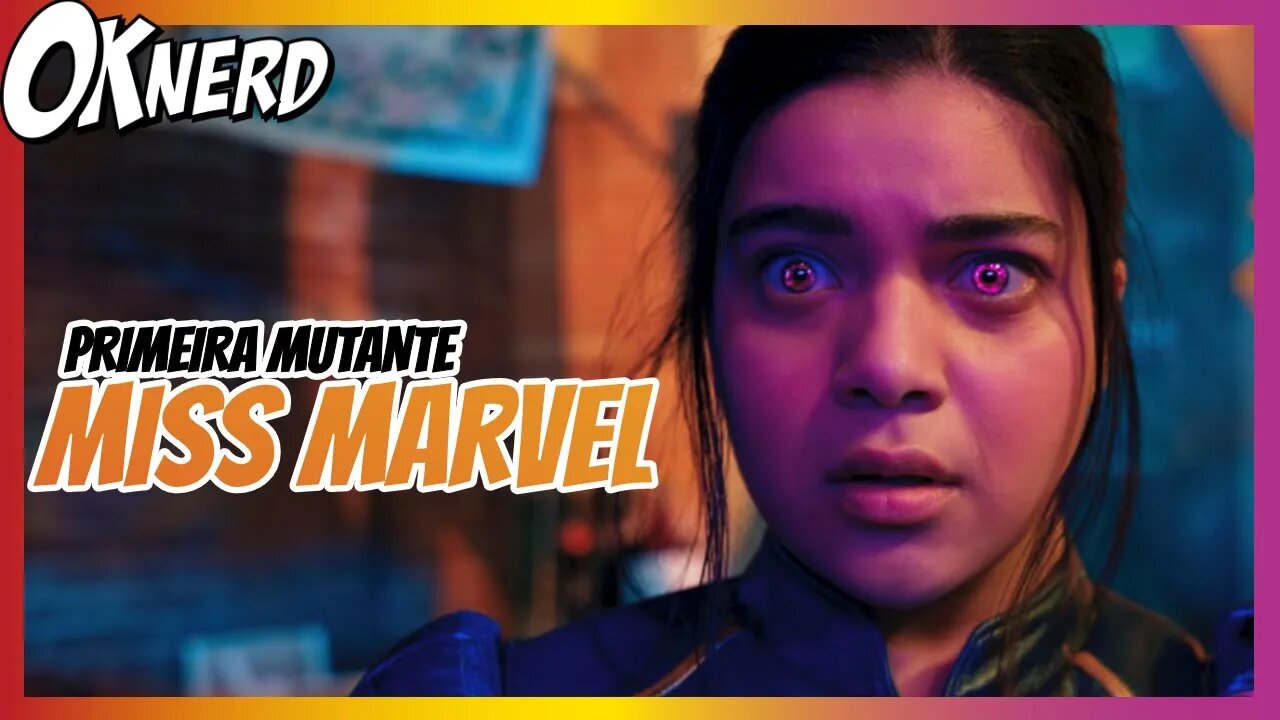 MISS MARVEL KAMALA KHAN É A PRIMEIRA MUTANTE DO UCM