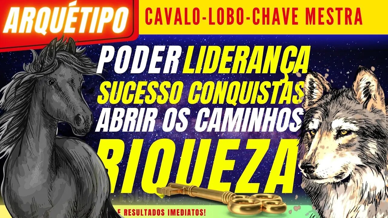 Arquétipo Cavalo, Lobo e chave mestra- Poder liderança, Sucesso e conquista.