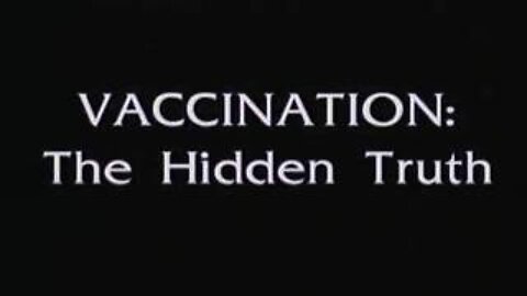 Vaccination - The Hidden Truth (1998) Full Documentary