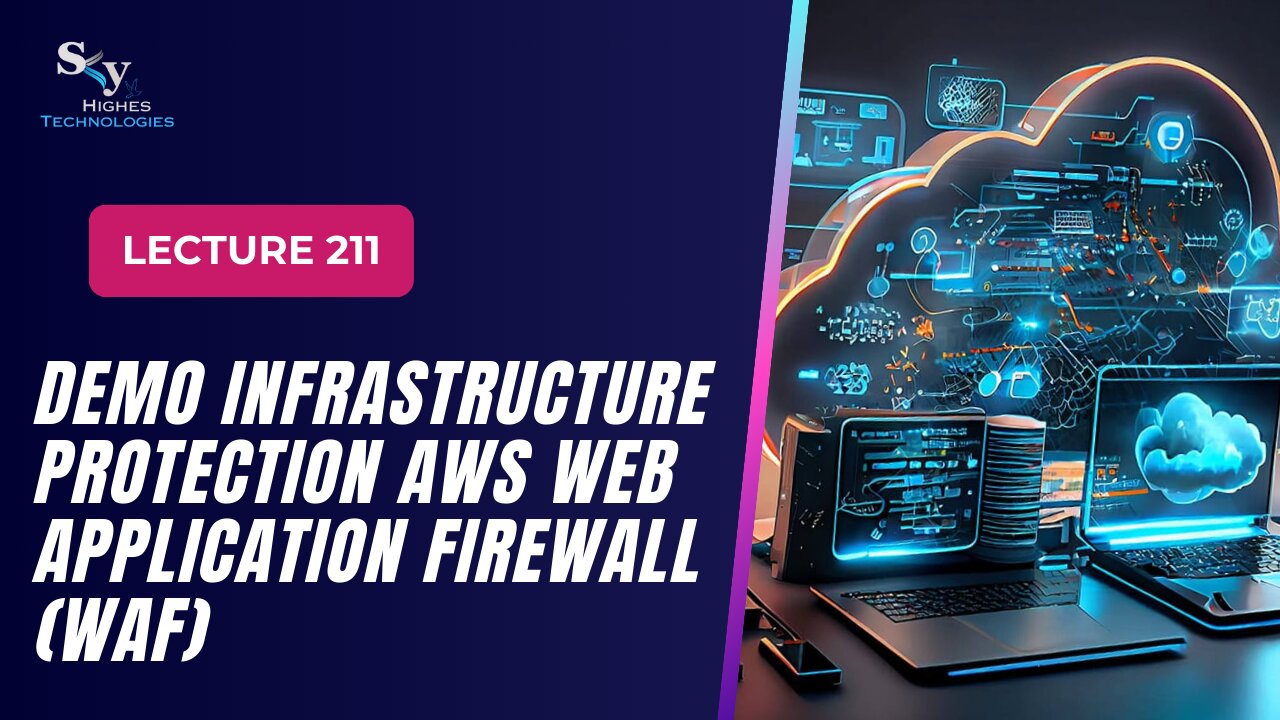 211. DEMO Infrastructure Protection AWS Web Application Firewall (WAF) | Skyhighes | Cloud Computing