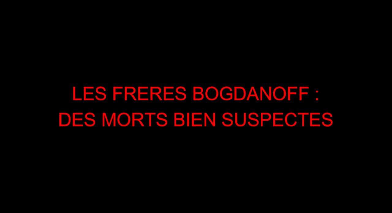 LES FRERES BOGDANOFF : DES MORTS BIEN SUSPECTES