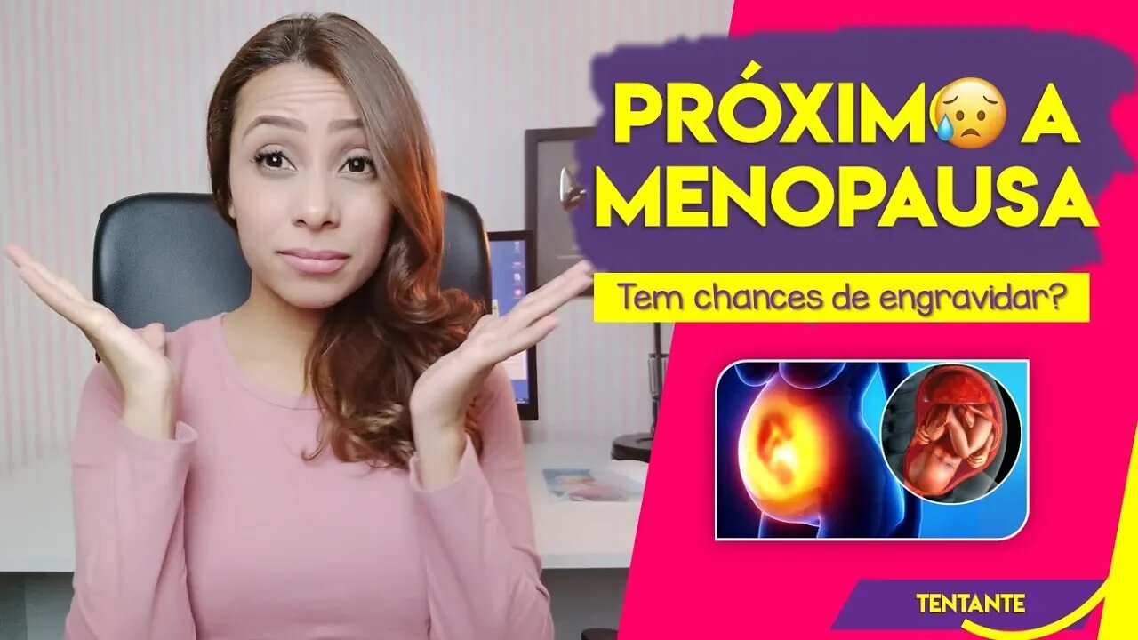 POSSO ENGRAVIDAR PRÓXIMO DA MEN0PAUSA? | Boa Gravidez - Patrícia Moreira