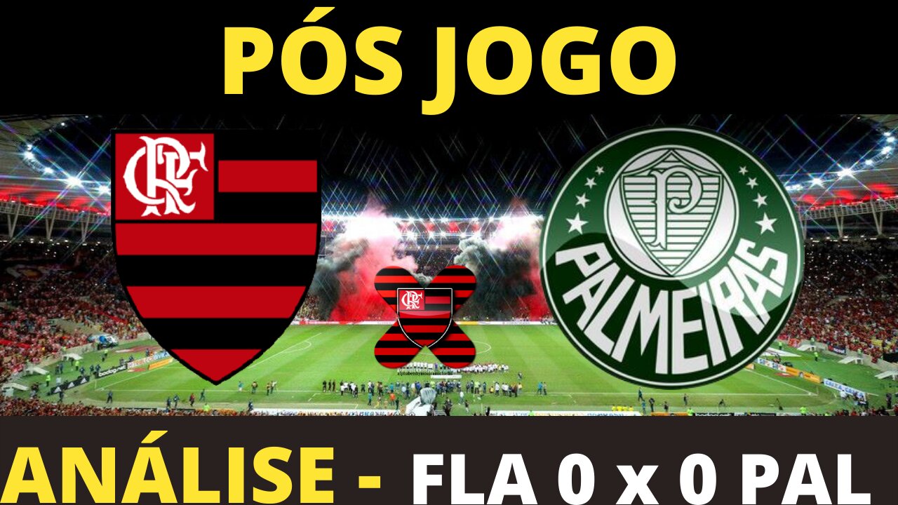 ✅⚽ UM FLAMENGO VIBRANTE! ANÁLISE FLA 0 x 0 PAL ✅⚽