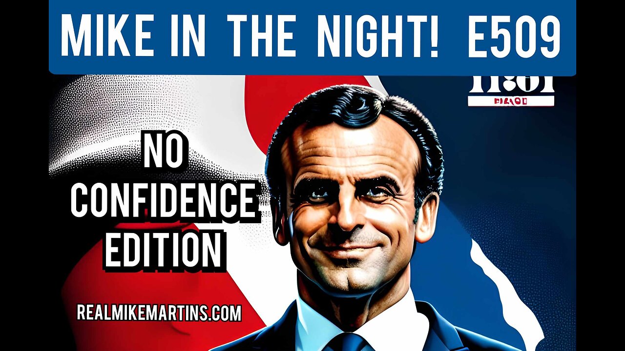 Mike in the Night! E509 - France Burns with no Confidence in Government, there have been 1,884 athlete cardiac arrests, World Population Debate