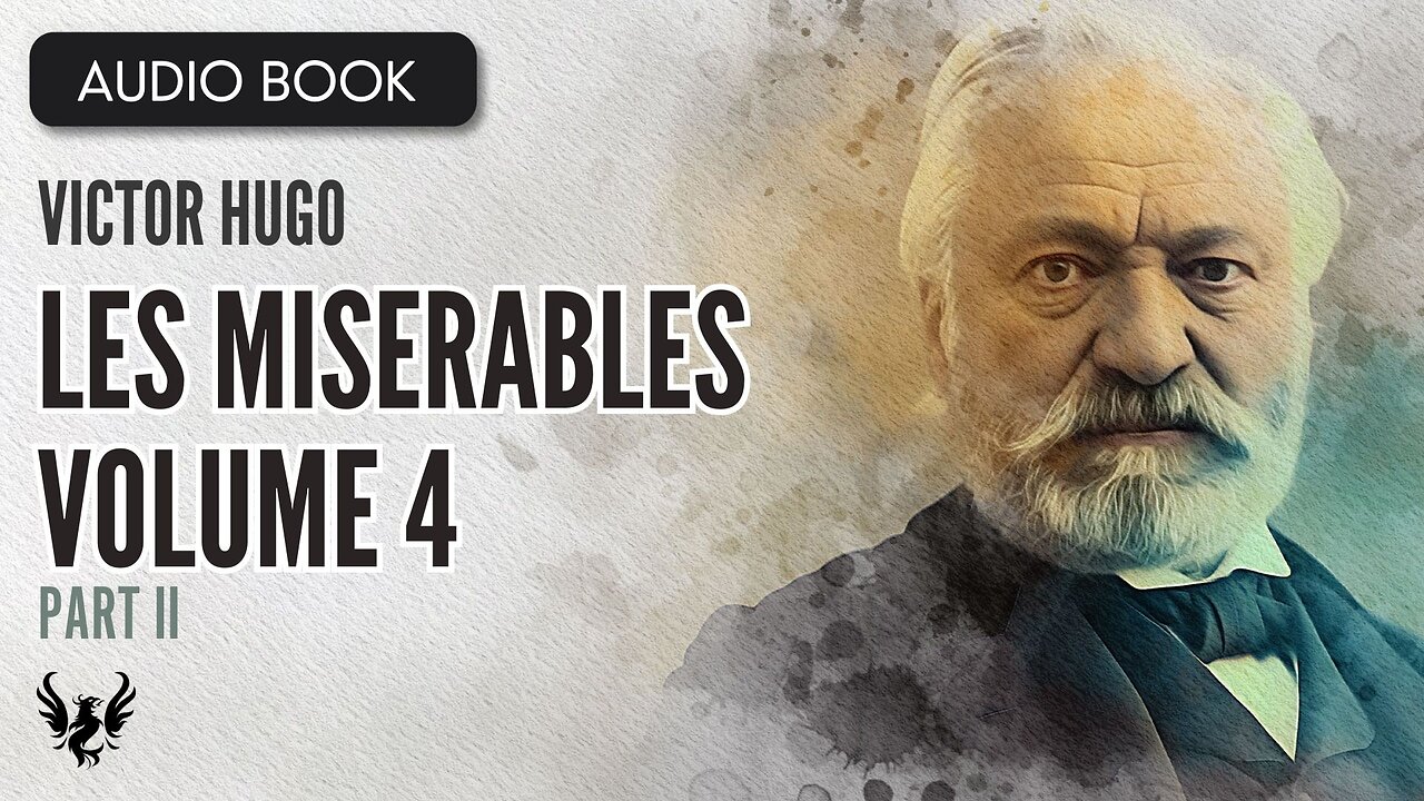 📖 LES MISERABLES ❯ Victor Hugo ❯ Volume 4 ❯ AUDIOBOOK Part 2 of 9 📚