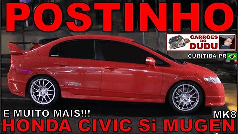 HONDA CIVIC MK8 MUGEN E MUITO MAIS - POSTINHO - CARRÕES DO DUDU