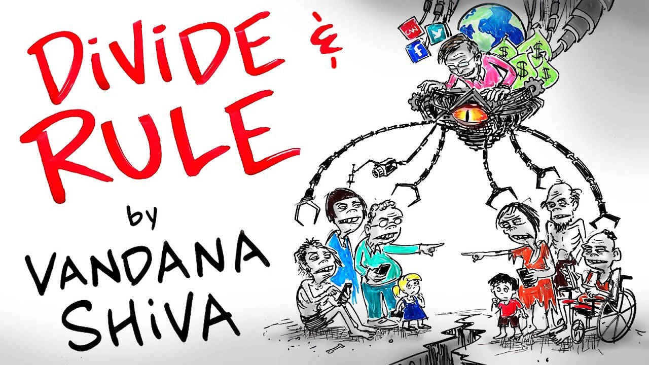 DIVIDE & RULE - The Plan of The 1% to Make You DISPOSABLE - by Vandana Shiva