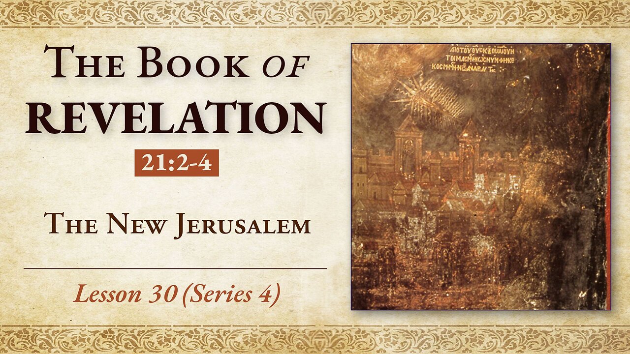 The New Jerusalem - Revelation 21: 2-4 - Lesson 30 (Series 4)