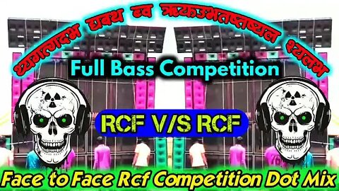 Main Kawara Aa Gaya || Face to Face Rcf Competition Dot Mix || Dj Hi Bass || Full Power Competition