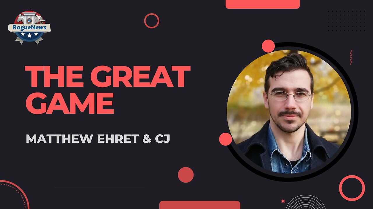 The Great Game - Matthew Ehret & CJ