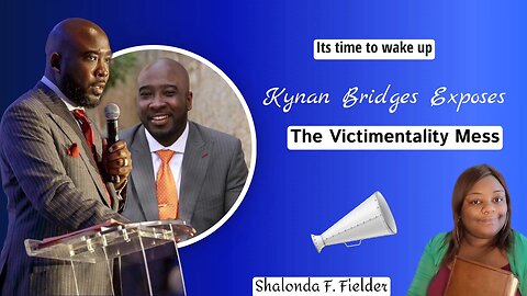 Kynan Bridges exposes(The victimentality mess)