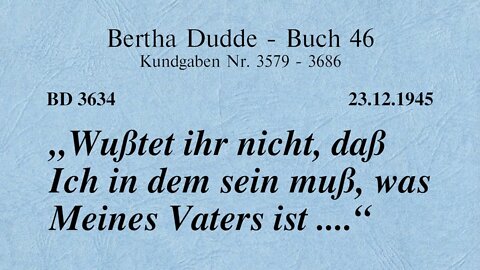 BD 3634 - "WUSSTET IHR NICHT, DASS ICH IN DEM SEIN MUSS, WAS MEINES VATERS IST ...."