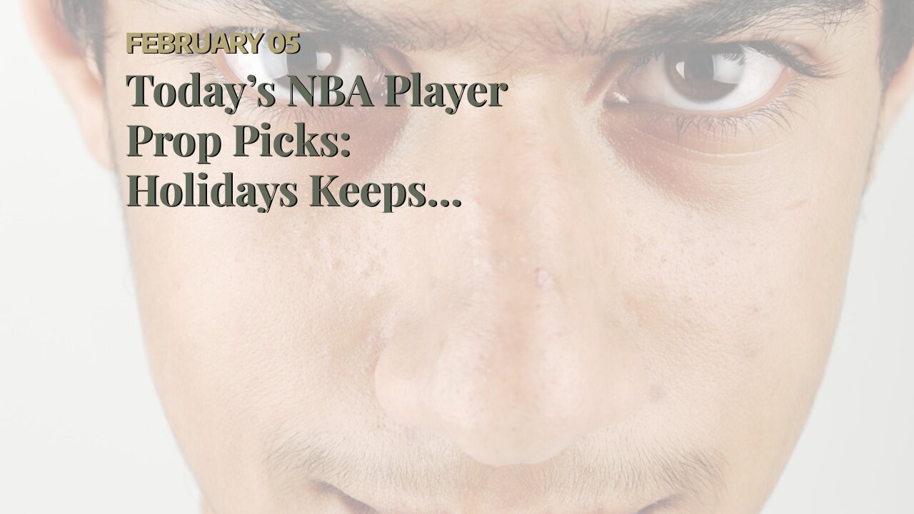 Today’s NBA Player Prop Picks: Holidays Keeps Dishing Out Dimes