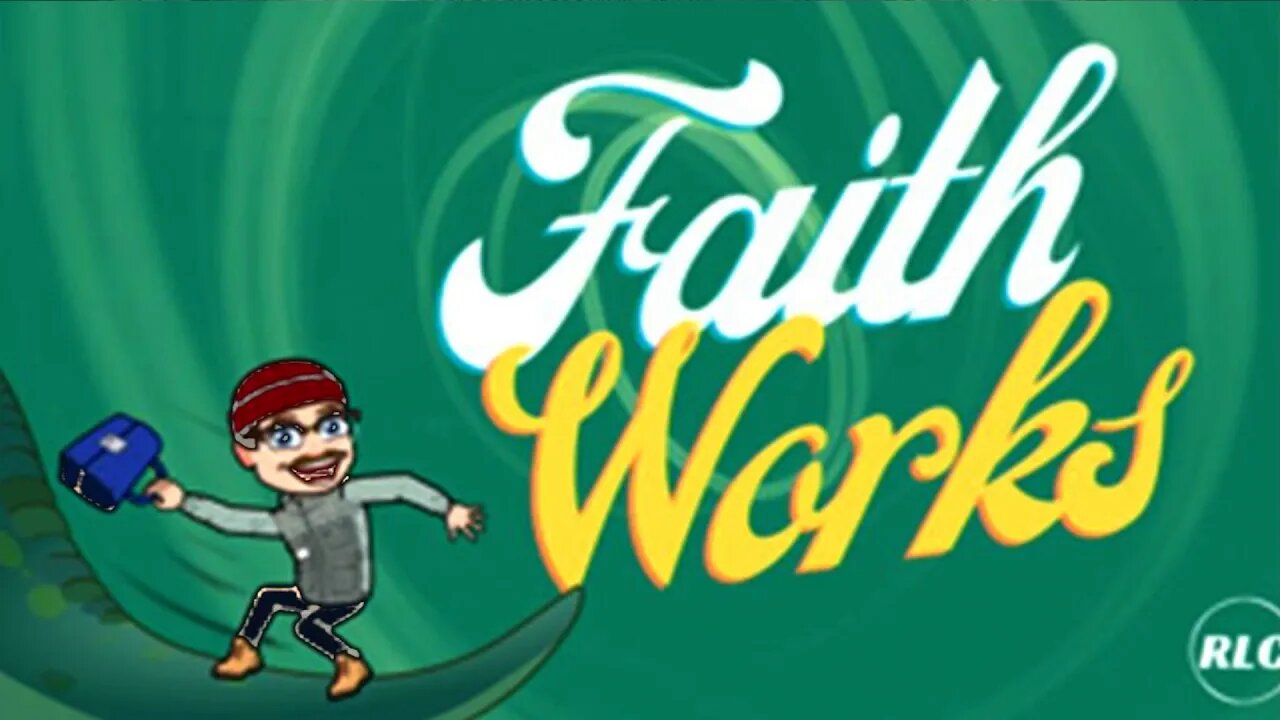 Faith Works! Part One