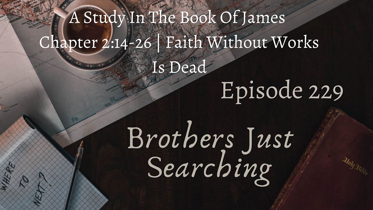 EP | #229 A Study In The Book Of James | Chapter 2:14-26 | Faith Without Works Is Dead